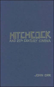 Title: Hitchcock and Twentieth-Century Cinema, Author: John Orr