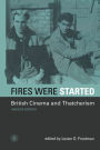 Fires Were Started: British Cinema and Thatcherism / Edition 2