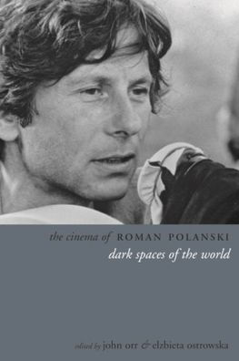 The Cinema of Roman Polanski: Dark Spaces of the World