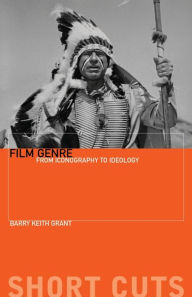 Title: Film Genre: From Iconography to Ideology, Author: Barry Keith Grant