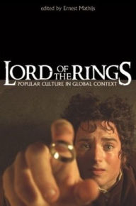 Title: Lord of the Rings: Popular Culture in Global Context / Edition 1, Author: Ernest Mathijs