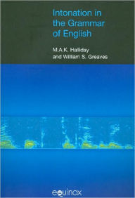 Title: Intonation in the Grammar of English / Edition 1, Author: William Greaves