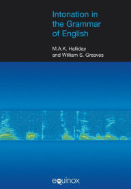 Title: Intonation in the Grammar of English (Equinox Textbooks and Surveys in Linguistics), Author: William Greaves