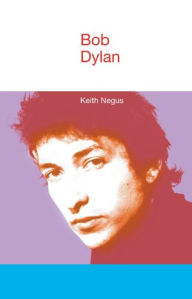 Title: Bob Dylan, Author: Keith Negus