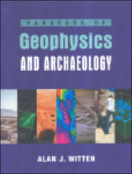 Title: Handbook of Geophysics and Archaeology / Edition 1, Author: AlanJoel Witten