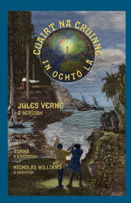 Title: Cuairt na Cruinne in Ochtï¿½ Lï¿½: Around the World in Eighty Days in Irish, Author: Jules Verne