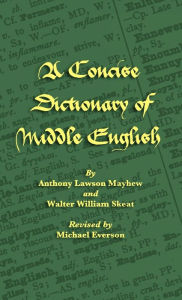 Title: A Concise Dictionary of Middle English, Author: Anthony Lawson Mayhew