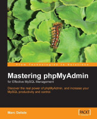 Title: Mastering Phpmyadmin for Effective MySQL Management, Author: Marc Delisle