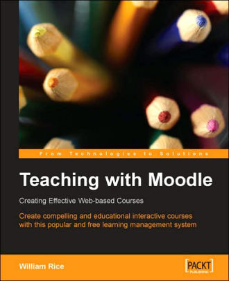 Moodle 1.9 E-Learning Course Development: A complete guide to successful learning using Moodle