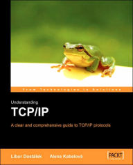Title: Understanding TCP/IP: A Clear and Comprehensive Guide, Author: L Dostalek