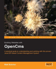 Title: Building Websites with OpenCms, Author: Matt Butcher