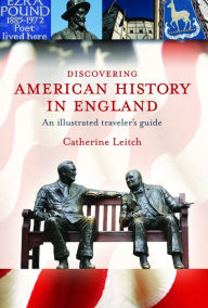 Title: Discovering American History in England: An Illustrated Traveler's Guide, Author: Catherine Leitch