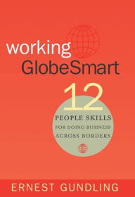 Title: Working Globesmart: 12 People Skills for Doing Business Across Borders, Author: Ernest Gundling