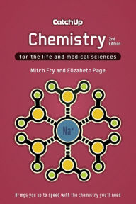 Title: Catch Up Chemistry 2e: For the Life and Medical Sciences, Author: Mitch Fry