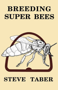 Title: Breeding Super Bees, Author: S. Taber