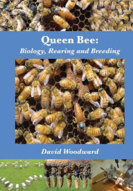 Title: Queen Bee: Biology, Rearing and Breeding, Author: David R Woodward
