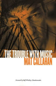 Title: The Trouble with Music, Author: Mat Callahan