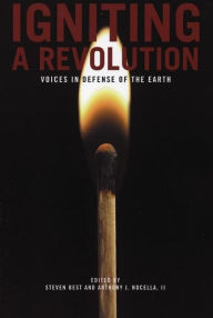 Title: Igniting a Revolution: Voices in Defense of the Earth / Edition 1, Author: Steven Best