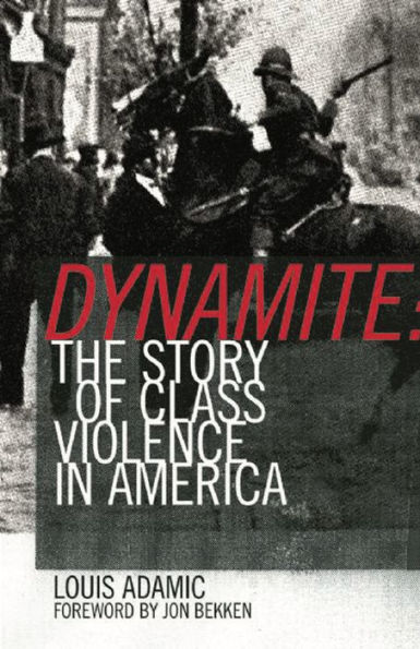 Dynamite: The Story of Class Violence In America, 1830-1930