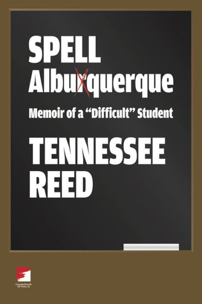 Spell Albuquerque: Memoir of a "Difficult" Student