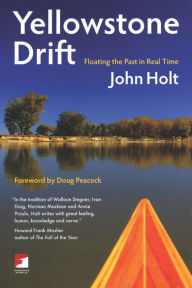 Title: Yellowstone Drift: Floating the Past in Real Time, Author: John Holt