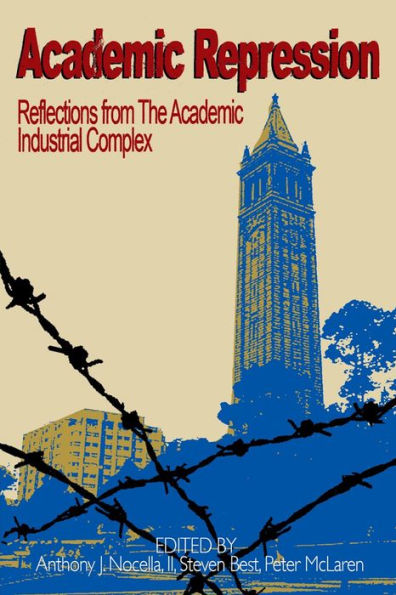 Academic Repression: Reflections from the Academic Industrial Complex