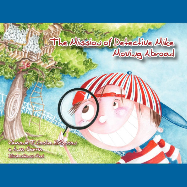 The Mission of Detective Mike: Moving Abroad a Story to Help Expat Children Understand the Relocation Process