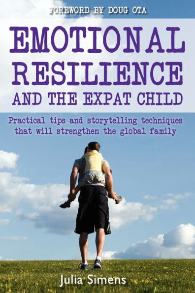 Emotional Resilience and the Expat Child: Practical Storytelling Techniques That Will Strengthen Global Family