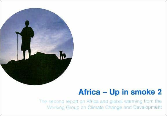 Africa-Up in Smoke? 2: The Second Report on Africa and Global Warming from the Working Group on Climate Change and Development