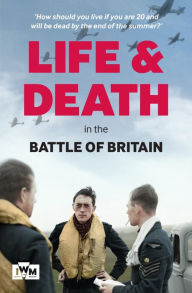 Title: Life and Death in the Battle of Britain, Author: Carl Warner