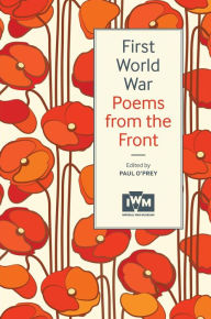 Title: First World War Poems from the Front, Author: Paul O'Prey