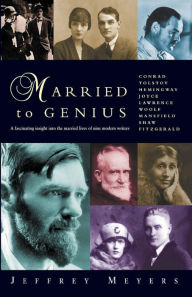 Title: Married to Genius: A fascinating insight into the married lives of nine modern writers., Author: Jeffrey Meyers