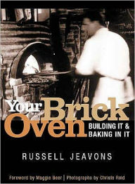 Title: Your Brick Oven: Building It and Baking In It, Author: Russell Jeavons