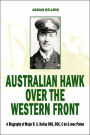 Australian Hawk Over the Western Front: A Biography of Major R S Dallas DSO, DSC, C de G avec Palme