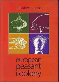 Title: European Peasant Cookery, Author: Elisabeth Luard