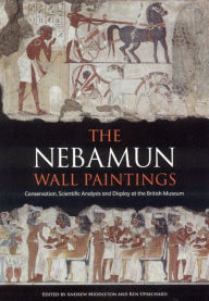 Title: Nebamun Wall Paintings: Conservation, Scientific Analysis and Redisplay, Author: Andrew Middleton