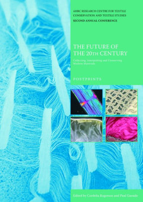 Future Of The 20th Century Collecting Interpreting Conserving Modern Materialspaperback - 