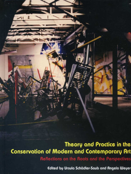 Theory and Practice in the Conservation of Modern and Contemporary Art: Reflections on the Roots and the Perspectives