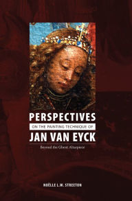 Title: Perspectives on the Painting Technique of Jan van Eyck, Author: Noelle Streeton