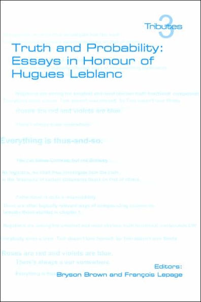 Truth and Probability: Essays in Honour of Hugues LeBlanc