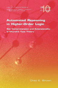 Title: Automated Reasoning in Higher-Order Logic: Set Comprehension and Extensionality in Church's Type Theory, Author: C E Brown