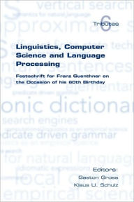 Title: Linguistics, Computer Science and Language Processing. Festschrift for Franz Guenthner on the Occasion of His 60th Birthday, Author: Gaston Gross