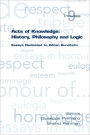 Acts of Knowledge: History, Philosophy and Logic. Essays Dedicated to Goran Sundholm