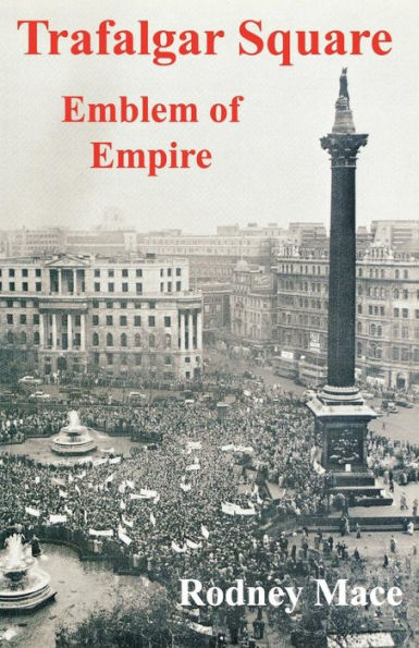 Trafalgar Square: Emblem of Empire