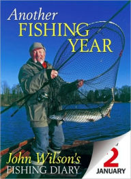 Title: Another Fishing Year: John Wilson's Fishing Diary, Author: John Wilson