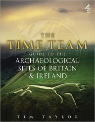 Title: Time Team Guide to the Archaeological Sites of Britain & Ireland, Author: Tim Taylor