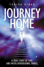 Journey Home: A True Story of Time and Inter-Dimensional Travel