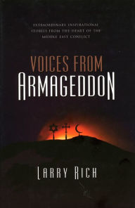 Title: Voices from Armageddon: Extraordinary Stories of Reconciliation and Compassion, Author: Larry Rich