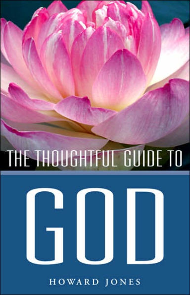 The Thoughtful Guide to God: Making Sense of the World's Biggest Idea