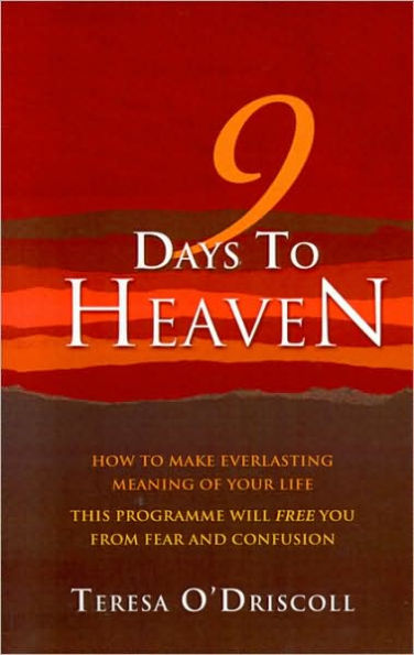 9 Days to Heaven: How To Make Everlasting Meaning Of Your Life